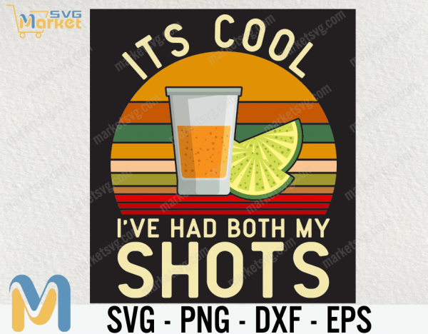It's Cool I've Had Both My Shots, Gift For Drinker, Happy Summer Svg, Gift For Dad, Cricut