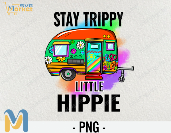 Stay Trippy Little Hippie Png, Png, Instant Digital Download