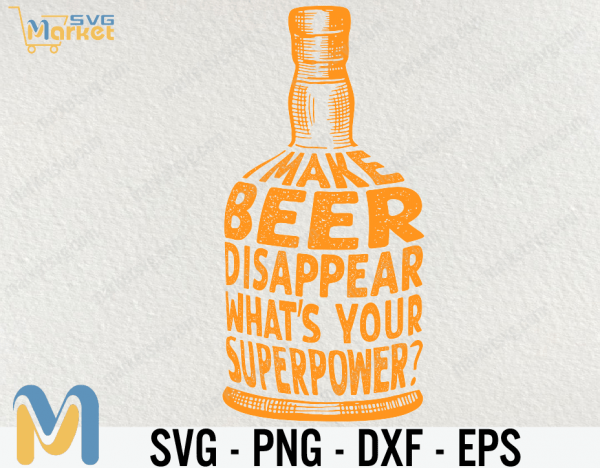 I Make Beer Disappear, What's Your Superpower SVG, Beer Mug, Suds, Brew, Bar Party and Gathering, Family and Friends