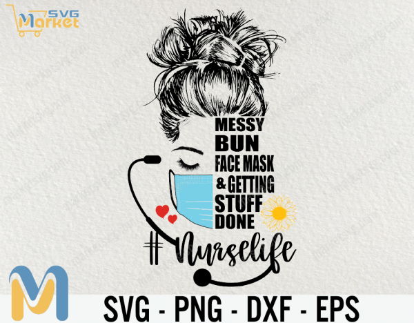 Nurse Life SVG, Messy Bun Face Mask And Getting Stuff Done SVG, Messy Bun Hair SVG, Nurse Life