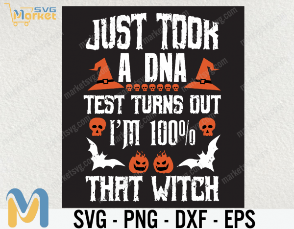 I Just Took A DNA Test Turns Out I'm 100% That Witch, Halloween Svg, svg, Cricut, Halloween