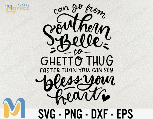 Sassy SVG, Funny Southern SVG Files, Southern Belle to Thug Sarcastic Sassy SVG, Southern Saying Svg, SVG, Cricut