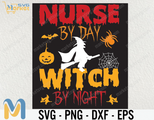 Nurse By Day Witch By Night, Funny Nurse Halloween SVG, Halloween Gift for Nurse, Funny Ghost SVG, Nurse Halloween SVG, Halloween Party