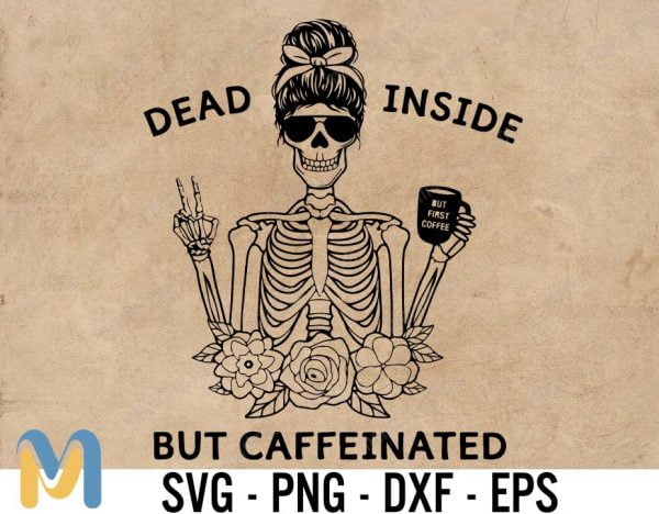 Dead inside but caffeinated PNG SVG, Sublimation download, Mom skull png, Messy bun svg, Skeleton, halloween skeleton png, mom skull