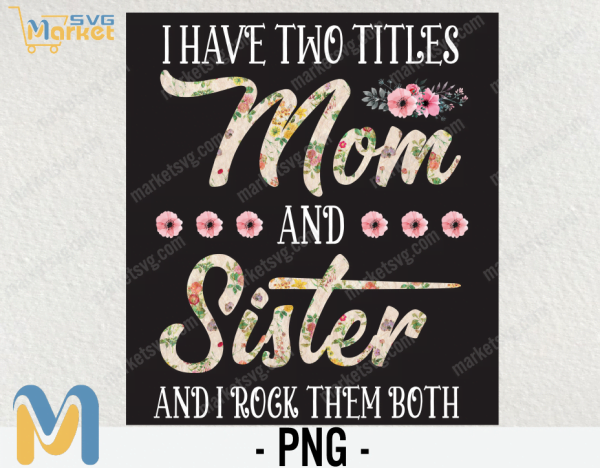 I Have Two Titles Mom And Big Sister And I Rock Them Both PNG, Leopard Decoration Womens tshirt for Grandma, Mom at Mother Day, Birthday