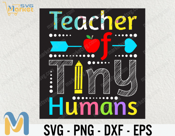 I teach Tiny Humans SVG, Teacher's day SVG, Teacher Tee, Gift for Teacher, School SVG