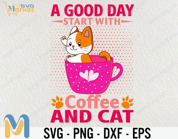 A Good Day Start With Coffee And Cat Svg, Cat Svg, Animal Svg, cricut File, clipart, Svg