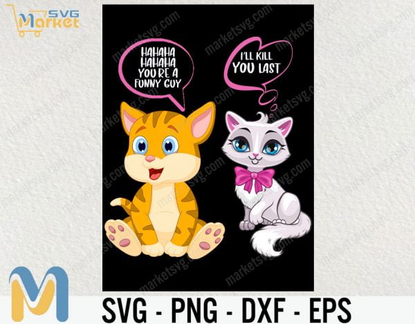 Hahaha You're A Funny Guy SVg, Cat Svg, Animal Svg, cricut File, clipart, Svg, Png, Eps, Dxf