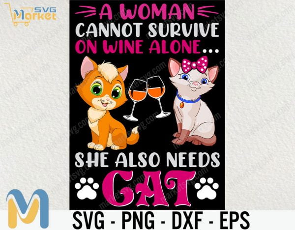 A women cannot survive .. she also needs cats, Cat SVG, Cat, svg, Cricut, eps