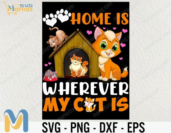 Home Is Wherever My Cat Is Svg, Cat Svg, Animal Svg, cricut File, clipart, Svg, Png, Eps, Dxf
