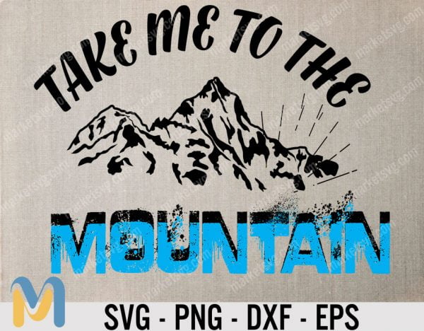 Take Me To The Mountains SVG, Mountains SVG, Mountain SVG, Rocky Mountains, Mountain Svg, Svg, Svg Cut File, Svg Files, Svg File