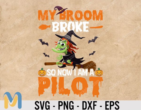 My Broom Broke So Now I Am A Pilot SVG, Funny Witch Halloween Gift, Halloween SVG