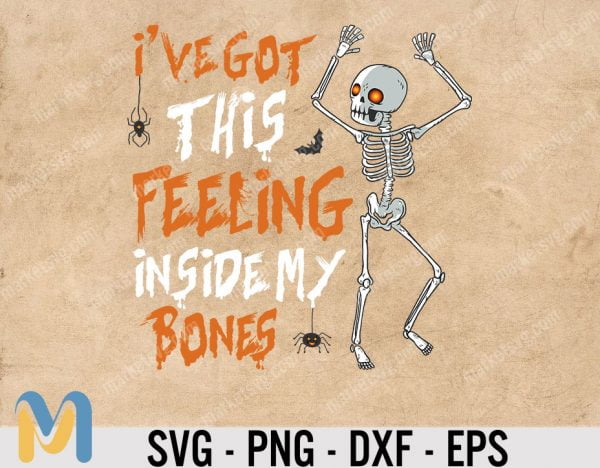 I’ve Got This Feeling Inside My Bones Svg, Skeleton Svg, Halloween svg, funny skeleton svg