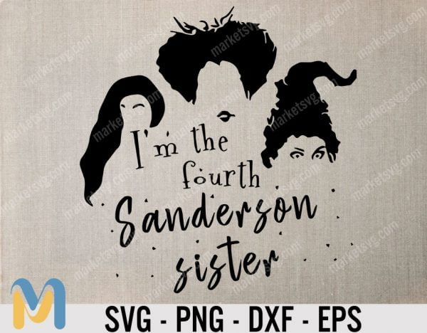 I'm The Fourth Sanderson Sister Svg, File DXF, Silhouette, Print Vinyl, Cricut, Cutting SVG, Printable Sticker, Sanderson svg