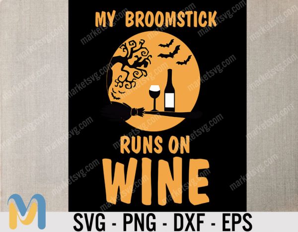 My Broomstick Runs On Wine Svg, Funny Wine Svg, Wine Quote Svg, Wine Glass Svg, Halloween Svg, Wine Lover Svg, Alcohol Svg, Wine Cut File