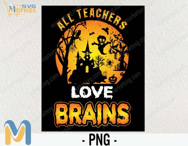 All teachers love BRAINS PNG, Happy Halloween PNG, Cute Halloween PNG, Halloween Shirt, Halloween Funny PNG, Halloween Party