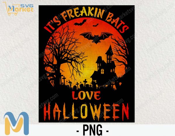 It's freakin bats love halloween PNG,Happy Halloween PNG, Cute Halloween Shirt, Halloween Shirt, Halloween Funny Shirt, Halloween Party