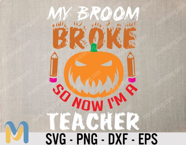 My broom broke so now i drive a teacher svg, Halloween SVG, Pumpkin SVG, Cricut