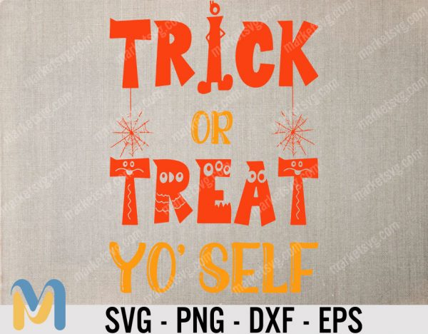 Trick or Treat Yo'Self SVG, Trick or Treat Yourself, Cute Halloween Cut File, Funny Halloween SVG, Cricut Silhouette Cut File