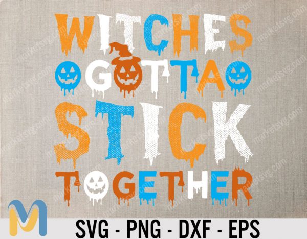 Halloween, Witches Gotta Stick Together, Halloween svg, witches svg, svg, cricut
