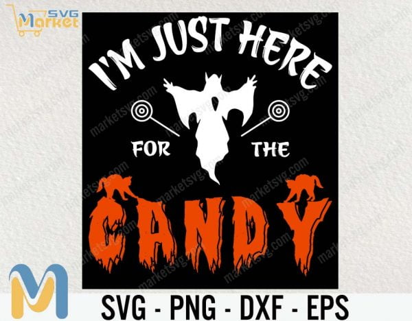 I'm just here for the CANDY SVG, Happy Halloween SVG, Cute Halloween SVG, Halloween SVG, Halloween Funny SVG, Halloween Party