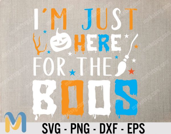 Halloween SVG, I'm just here for the Boos SVG file, Halloween Shirt Iron on transfer Printable file, Ghost SVG file, Halloween Party svg