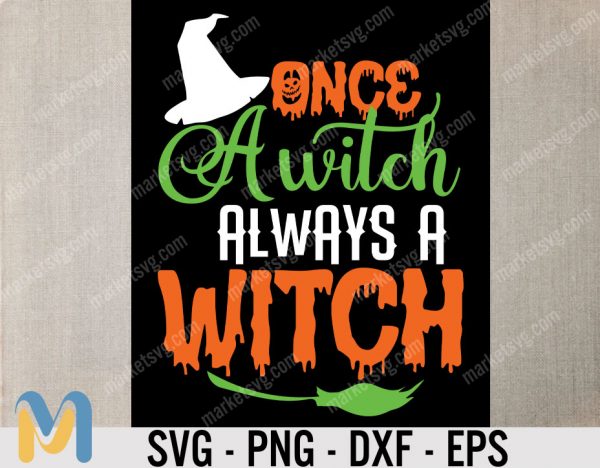 Once a Witch always a Witch svg, Witch Quotes svg, Kitchen Svg, Halloween Svg, Witch vinyl Instant Download, Halloween Quotes