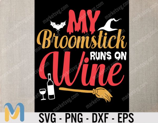 My Broomstick Runs On Wine SVG, Halloween Svg, Witch Svg, Funny Halloween Svg, Wine SVG,  Funny Wine Svg, Witch Clipart