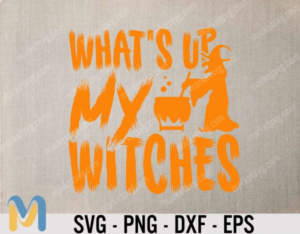 What's Up My Witches SVG, Halloween SVG Cut File, Halloween svg, halloween svg saying, Halloween svg, halloween cut file