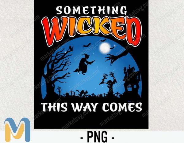 Something Wicked This Way Comes png, Halloween PNG, Sublimation, PNG
