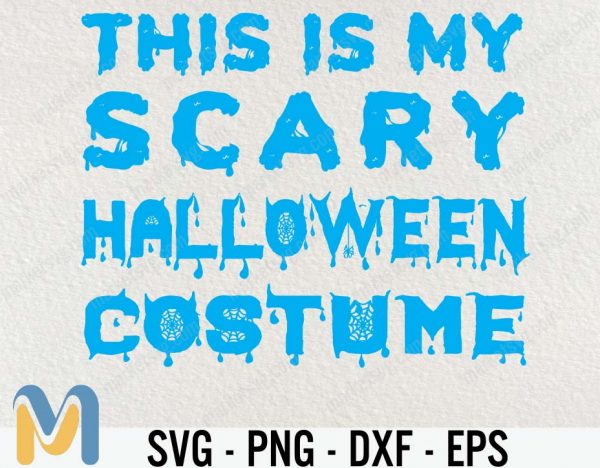 This is My Scary Halloween Costume SVG, svg, Cricut, Halloween SVG, Happy Halloween SVG
