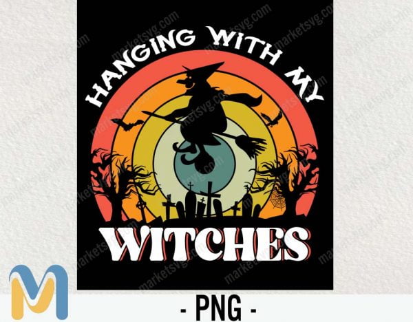 Hanging wih my witches PNG, Happy Halloween PNG, Cute Halloween PNG, Halloween Shirt, Halloween Funny Shirt, Halloween Party