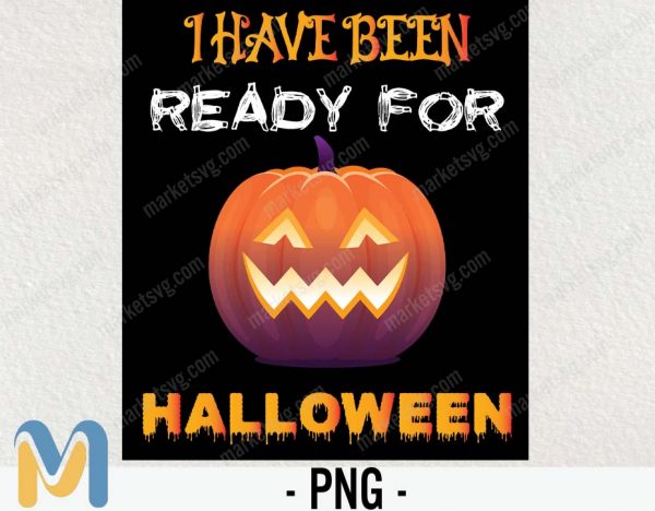 I have ready for HALLOWEEN PNG, Happy Halloween PNG, Cute Halloween PNGt, Halloween PNG, Halloween Funny Shirt, Halloween Party