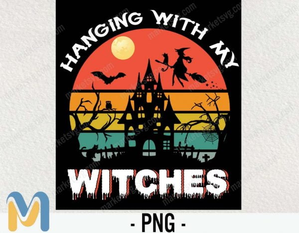 Hanging wih my witches PNG, Happy Halloween PNG, Cute Halloween PNG, Halloween PNG, Halloween Funny Shirt, Halloween Party