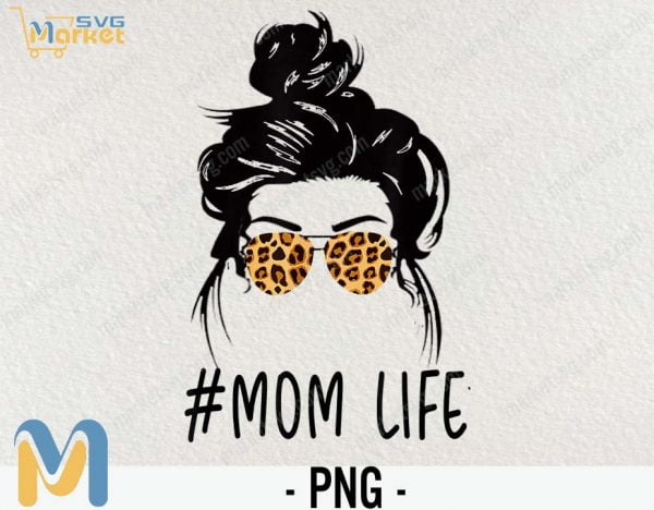 Classy Mom Life with Leopard Pattern Shades Cool Messy Bun T-Shirt, Digital Sublimation Print or DTG, Print and Cut, PNG File