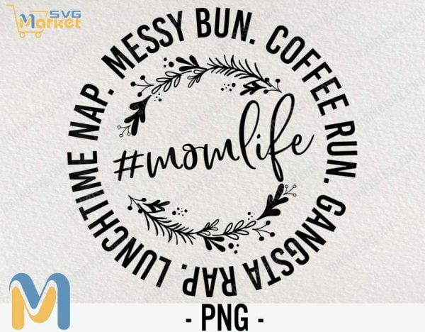 Messy Bun Coffee Run Gangsta Rap Mom Life PNG, Mama Rainbow Circle Design, Gift for mom, Women PNG, Funny Mother Quote PNG