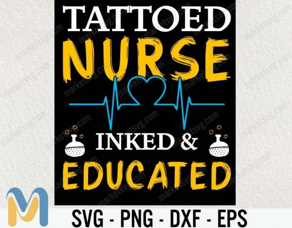 Nurse Inked and Educated SVG, Nursr SVG, Cricut, SVG, Nurse Life SVG, Nurse Appreciation, Registered Nurse, Nurse Tee, Student Nurse