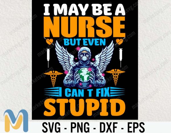 I May Be A Nurses, But Even I Can't Fix Stupid SVG, Unisex Jersey Short Sleeve Tee, Nurse SVG, SVg, Cricut