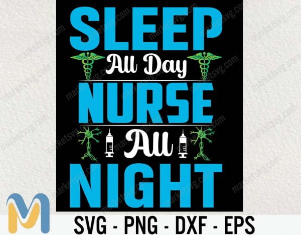 Sleep all day nurse all night svg, cut file for cutting, machine, night shift nurse svg, medical nurse svg, night nurse gift shirt svg