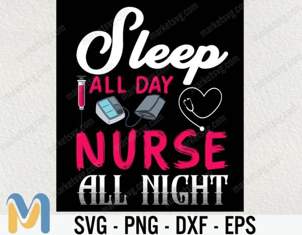 Sleep all day nurse all night svg, cut file for cutting, machine, night shift nurse svg, medical nurse svg, night nurse gift shirt svg