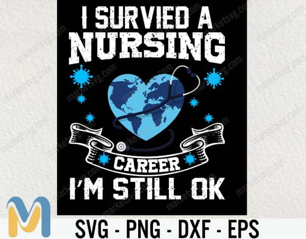 I Survived Nursing SVG, Nurse SVG, Nurse Life SVG, Cricut, Gift For Nurse, Registered Nurse,  Nurse Tee