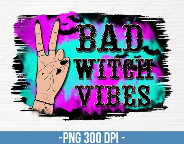 Bad Witch Vibes PNG, Halloween, Witch Hand, Halloween Sublimation, Halloween, Sublimation Designs Downloads, Halloween PNG, Bad Witch Vibes, HP65