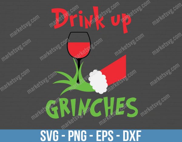 Drink Up Grinches svg, Grinch lover, Christmas gift, Merry Christmas svg, Christmas svg, Grinch svg, Christmas Grinch svg, C194
