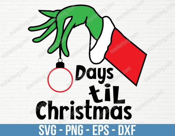 Days Til Christmas SVG, Days til Christmas, Christmas countdown svg, the grinch hand svg, the grinch svg, Christmas svg, C227