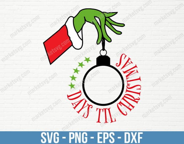Days Til Christmas SVG, Days til Christmas, Christmas countdown svg, the grinch hand svg, the grinch svg, Christmas svg, C228