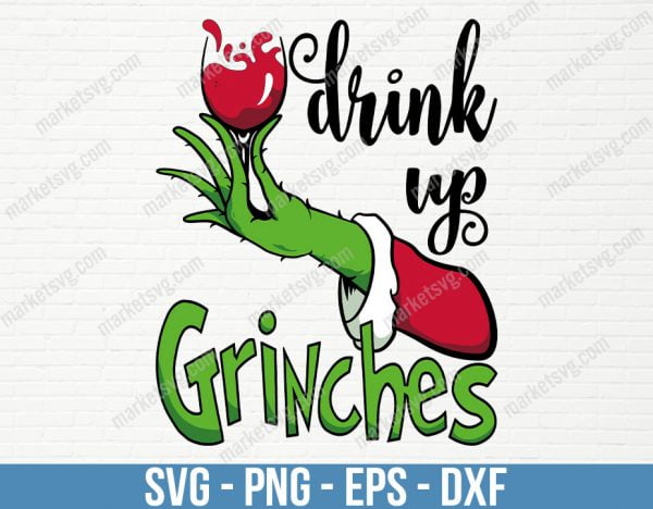 Drink Up Grinches SVG, Grinch SVG, Drink Up Grinche, Christmas svg, Grinch SVG File, Cricut Projects, C234