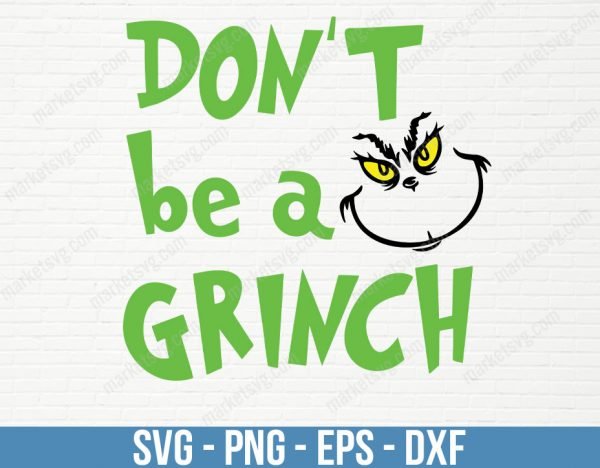Don't be a grinch SVG, Christmas Don't be a grinch, Christmas svg, Grinch svg, Merry Christmas svg, C60