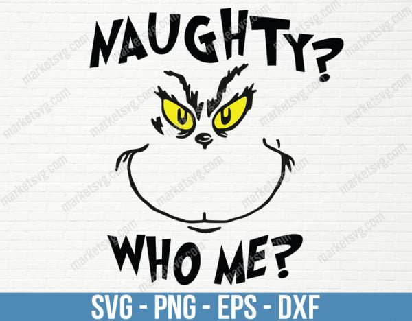 Naughty Who Me svg, Nice SVG, Christmas SVG, Naughty Nice List SVG, Grinch svg, Cricut, Silhouette, Glowforge, C262