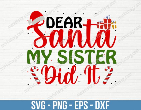 Dear Santa My Sister Did It, Merry Christmas svg, Christmas svg, Santa svg, Christmas Vibes, Santa Claus Lover Gift, C266