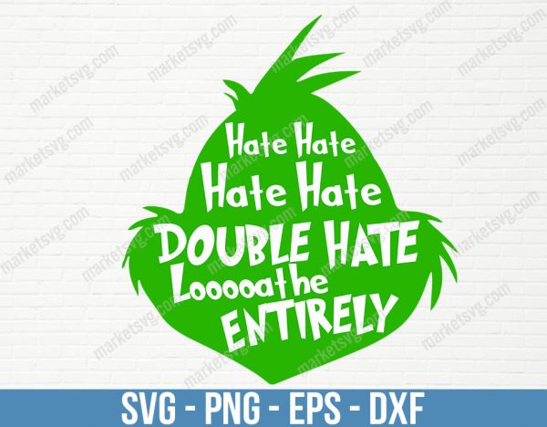 Grinch Hate SVG, Hate Hate Hate Grinch svg, Bad Santa SVG, Grinch SVG, Grinch Png, Grinch for Cutting Machine, C313